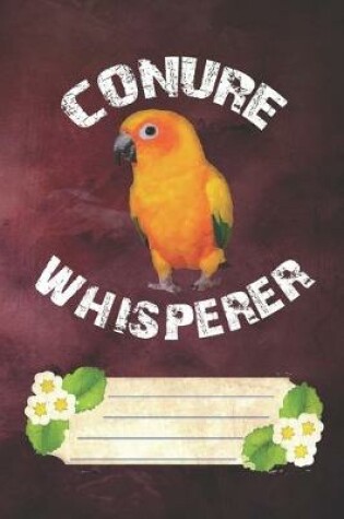 Cover of Conure Whisperer Notebook Journal