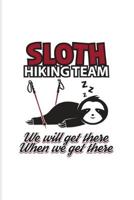 Book cover for Sloth Hiking Team We Will Get There When We Get There