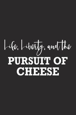 Book cover for Life Liberty and the Pursuit of Cheese