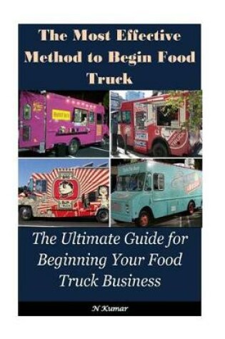 Cover of The Most Effective Method to Begin Food Truck