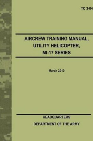 Cover of Aircrew Training Manual, Utility Helicopter, MI-17 Series (TC 3-04.35)