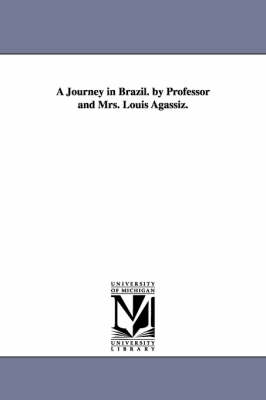 Book cover for A Journey in Brazil. by Professor and Mrs. Louis Agassiz.