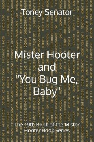 Cover of Mister Hooter and You Bug Me, Baby