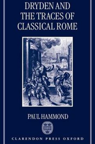 Cover of Dryden and the Traces of Classical Rome