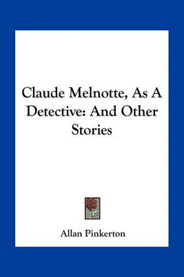 Book cover for Claude Melnotte, As A Detective