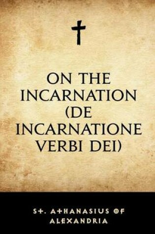 Cover of On the Incarnation (de Incarnatione Verbi Dei)