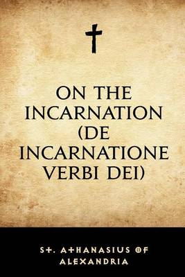 Book cover for On the Incarnation (de Incarnatione Verbi Dei)