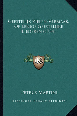 Book cover for Geestelijk Zielen-Vermaak, of Eenige Geestelijke Liederen (1734)