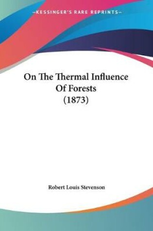 Cover of On The Thermal Influence Of Forests (1873)