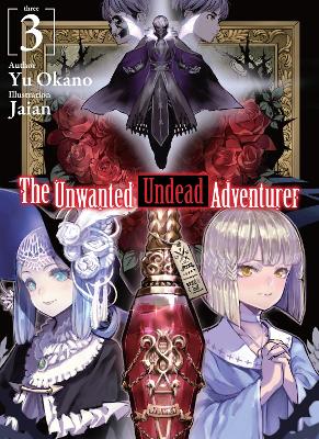 Book cover for The Unwanted Undead Adventurer (Light Novel): Volume 3