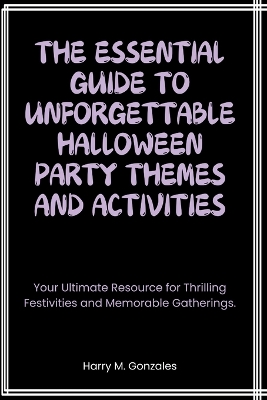 Cover of The Essential Guide to Unforgettable Halloween Party Themes and Activities