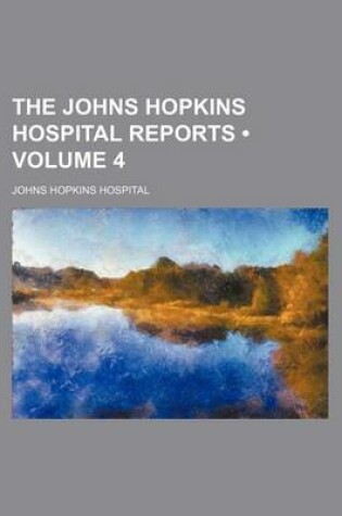 Cover of The Johns Hopkins Hospital Reports (Volume 4)