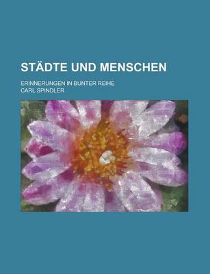 Book cover for Stadte Und Menschen; Erinnerungen in Bunter Reihe
