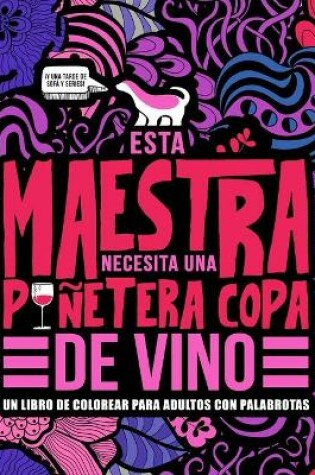 Cover of Esta maestra necesita una punetera copa de vino