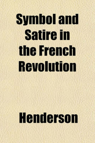 Cover of Symbol and Satire in the French Revolution