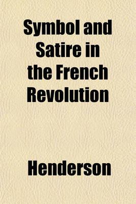 Book cover for Symbol and Satire in the French Revolution