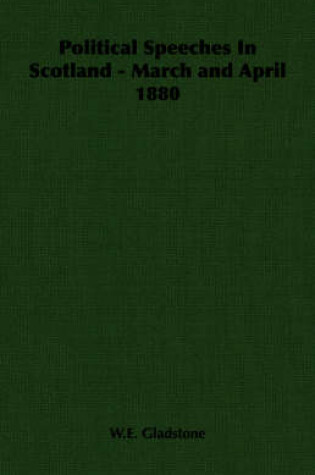 Cover of Political Speeches In Scotland - March and April 1880