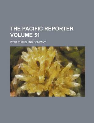Book cover for The Pacific Reporter Volume 51