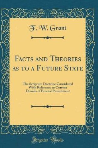 Cover of Facts and Theories as to a Future State