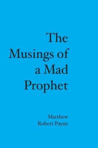 Cover of The Musings of a Mad Prophet