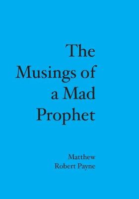 Book cover for The Musings of a Mad Prophet