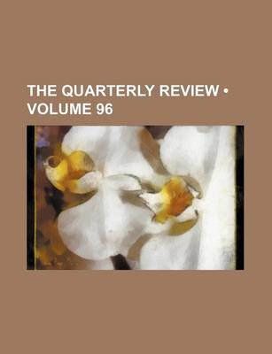 Book cover for The Quarterly Review (Volume 96)