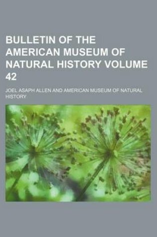 Cover of Bulletin of the American Museum of Natural History Volume 42