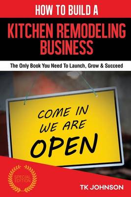 Cover of How to Build a Kitchen Remodeling Business (Special Edition)