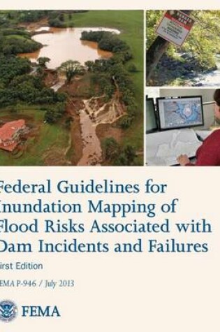 Cover of Federal Guidelines for Inundation Mapping of Flood Risks Associated with Dam Incidents and Failures