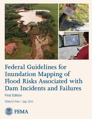 Book cover for Federal Guidelines for Inundation Mapping of Flood Risks Associated with Dam Incidents and Failures