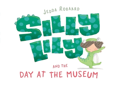 Book cover for Silly Lily and the Day at the Museum