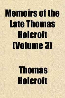 Book cover for Memoirs of the Late Thomas Holcroft (Volume 3)