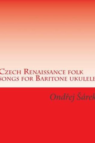 Cover of Czech Renaissance folk songs for Baritone ukulele