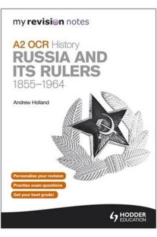 Cover of My Revision Notes OCR A2 History: Russia and Its Rulers 1855-1964