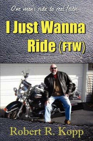 Cover of I Just Wanna Ride (Ftw)