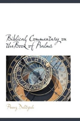 Cover of Biblical Commentary on Thebook of Psalms