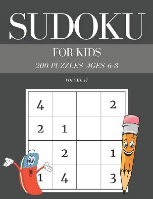 Book cover for Sudoku For Kids 200 Puzzles Ages 6-8 Volume 47