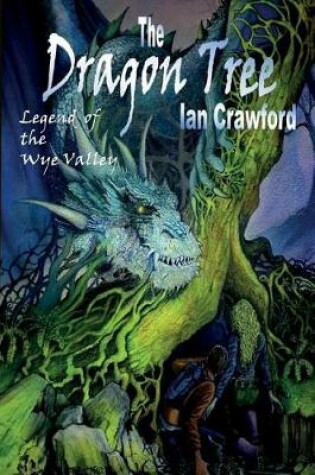 Cover of The Dragon Tree, legend of the Wye valley .