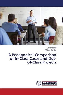 Book cover for A Pedagogical Comparison of In-Class Cases and Out-of-Class Projects
