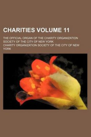 Cover of Charities Volume 11; The Official Organ of the Charity Organization Society of the City of New York