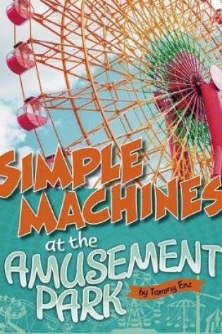 Cover of Simple Machines at the Amusement Park (Amusement Park Science)