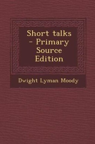 Cover of Short Talks - Primary Source Edition