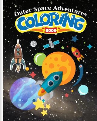 Book cover for Outer Space Adventures Coloring Book For Kids