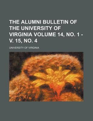 Book cover for The Alumni Bulletin of the University of Virginia Volume 14, No. 1 - V. 15, No. 4