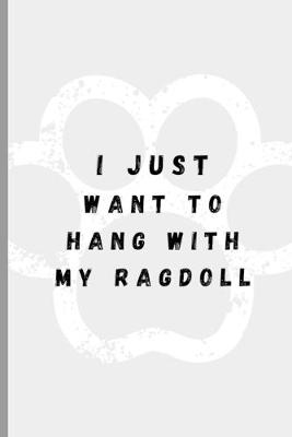 Book cover for I Just Want To Hang With My Ragdoll