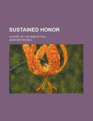 Book cover for Sustained Honor; A Story of the War of 1812