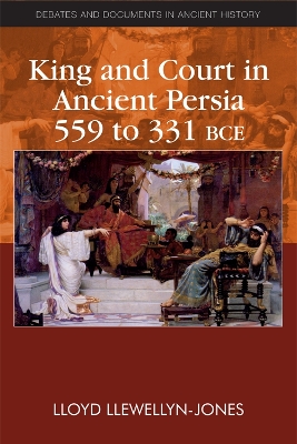 Cover of King and Court in Ancient Persia 559 to 331 BCE