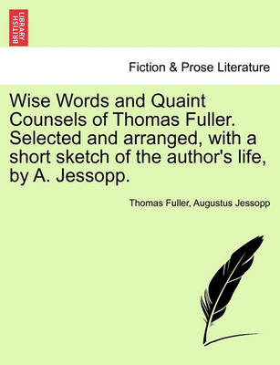 Book cover for Wise Words and Quaint Counsels of Thomas Fuller. Selected and Arranged, with a Short Sketch of the Author's Life, by A. Jessopp.