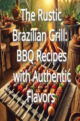 Cover of The Rustic Brazilian Grill