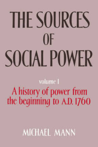 Cover of The Sources of Social Power: Volume 1, A History of Power from the Beginning to AD 1760